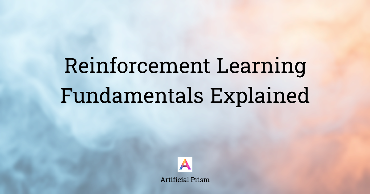 Reinforcement Learning Fundamentals Explained